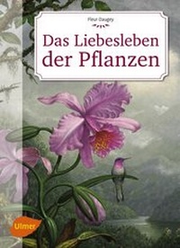 Abbildung von: Das Liebesleben der Pflanzen - Verlag Eugen Ulmer