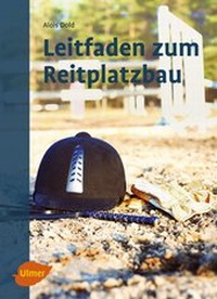Abbildung von: Leitfaden zum Reitplatzbau - Verlag Eugen Ulmer