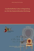 Cover: Gesellschaftliches Leben in Regensburg zur Zeit des Immerw&auml;hrenden Reichtstags - Pustet, F