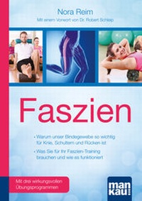 Abbildung von: Faszien. Kompakt-Ratgeber. Warum unser Bindegewebe so wichtig für Knie, Schultern und Rücken ist / Was Sie für Ihr Faszien-Training brauchen und wie es funktioniert - Mankau Verlag
