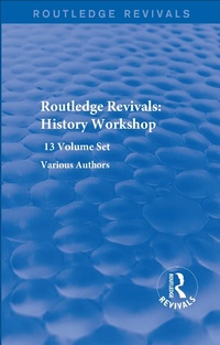 Bild: Routledge Revivals: History Workshop Series - Routledge