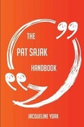 Cover: The Pat Sajak Handbook - Everything You Need to Know about Pat Sajak - Emereo Publishing