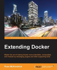Bild vergrößern Bild: Extending Docker - Packt Publishing Limited