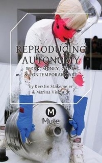 Enlarge image Cover: Reproducing Autonomy 2016 - Mute Books