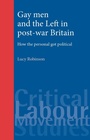 Cover: Gay Men and the Left in Post-War Britain - Manchester University Press