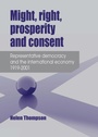 Cover: Might, Right, Prosperity and Consent - Manchester University Press