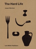 Cover: Jasper Morrison - The Hard Life - Lars M&uuml;ller Publishers