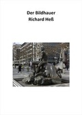 Cover: Der Bildhauer Richard He&szlig; - He&szlig;, Ilka