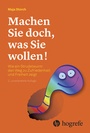 Cover: Machen Sie doch, was Sie wollen! - Hogrefe