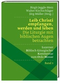 Cover: Leib Christi empfangen, werden und leben -  Die Liturgie mit biblischen Augen betrachten - Katholisches Bibelwerk