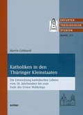 Cover: Katholiken in den Th&uuml;ringer Kleinstaaten - Echter