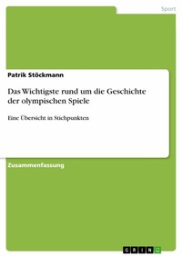 Abbildung von: Das Wichtigste rund um die Geschichte der olympischen Spiele - GRIN Verlag