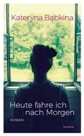 Cover: Heute fahre ich nach Morgen - Haymon Verlag