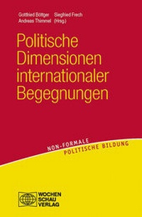Abbildung von: Politische Dimensionen internationaler Begegnungen - Wochenschau Verlag