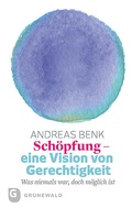 Cover: Sch&ouml;pfung - eine Vision von Gerechtigkeit - Matthias-Gr&uuml;newald