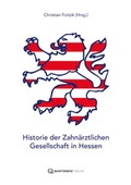 Cover: Historie der Zahn&auml;rztlichen Gesellschaft in Hessen - Quintessenz Verlag