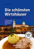 Cover: Die sch&ouml;nsten Wirtsh&auml;user in Passau und Umgebung - S&uuml;dOst