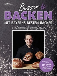 Abbildung von: Besser backen mit Bayerns bestem Bäcker - SüdOst