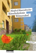 Cover: K&uuml;nstlerkolonie Wilmersdorf - bebra verlag