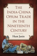 Cover: The India-China Opium Trade in the Nineteenth Century - McFarland & Co Inc