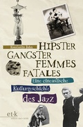Cover: Hipster, Gangster, Femmes Fatales - edition text + kritik