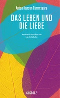 Cover: Das Leben und die Liebe - Guggolz Verlag