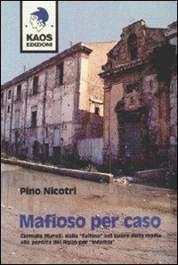 Abbildung von: Mafioso per caso. Carmelo Mutoli: dalla 'fuitina' nel cuore della mafia alla perdita del figlio per 'infamia' - Cronache italiane;Kaos