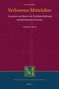 Cover: Verlorenes Mittelalter: Ursachen und Muster der Nichtueberlieferung mittellateinischer Literatur - Brill