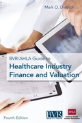 Cover: The BVR/AHLA Guide to Healthcare Industry Finance and Valuation - Business Valuation Resources