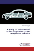 Cover: A study on self-powered active suspension system using linear actuator - LAP Lambert Academic Publishing