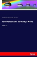 Cover: Felix Mendelssohn Bartholdy?s Werke - Hansebooks