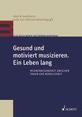 Cover: Gesund und motiviert musizieren. Ein Leben lang - Schott Music
