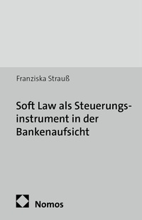 Abbildung von: Soft Law als Steuerungsinstrument in der Bankenaufsicht - Nomos