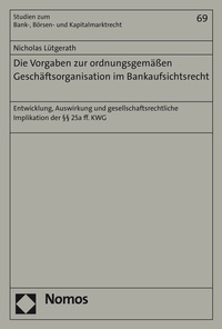 Abbildung von: Die Vorgaben zur ordnungsgemäßen Geschäftsorganisation im Bankaufsichtsrecht - Nomos