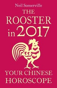 Abbildung von: The Rooster in 2017: Your Chinese Horoscope - Harper Thorsons