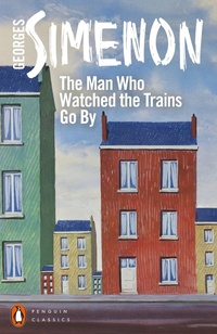 Enlarge image Cover: The Man Who Watched the Trains Go By - Penguin Classics