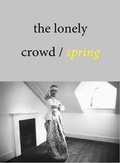 Cover: The Lonely Crowd: Spring Issue 4 - The Lonely Press