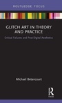 Bild: Glitch Art in Theory and Practice - Routledge