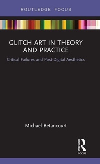 Bild vergrößern Bild: Glitch Art in Theory and Practice - Routledge