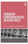 Cover: Current Controversies in Bioethics - Routledge