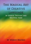 Cover: The Magical Art of Creative Language in Speech, Thought and Written Form - Lulu.com