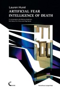 Cover: Artificial Fear Intelligence of Death. in Conversation with Monica Anderson, Erik Davis, R.U. Sirius and Dag Spicer - Lulu.com