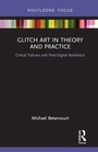 Bild: Glitch Art in Theory and Practice - Routledge