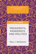 Cover: Presidents, Pandemics, and Politics - Palgrave MacMillan