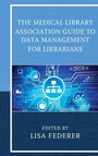 Cover: The Medical Library Association Guide to Data Management for Librarians - Rowman & Littlefield Publishers