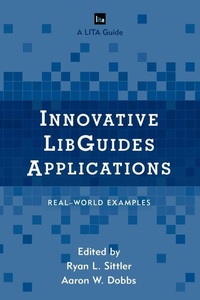 Enlarge image Cover: Innovative LibGuides Applications - Rowman & Littlefield Publishers