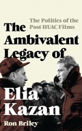 Cover: The Ambivalent Legacy of Elia Kazan - Rowman & Littlefield Publishers