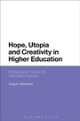 Bild: Hope, Utopia and Creativity in Higher Education - Bloomsbury Academic