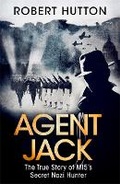 Cover: Agent Jack: The True Story of MI5's Secret Nazi Hunter - Weidenfeld & Nicolson