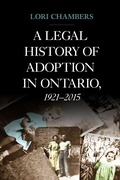Cover: A Legal History of Adoption in Ontario, 1921-2015 - University of Toronto Press